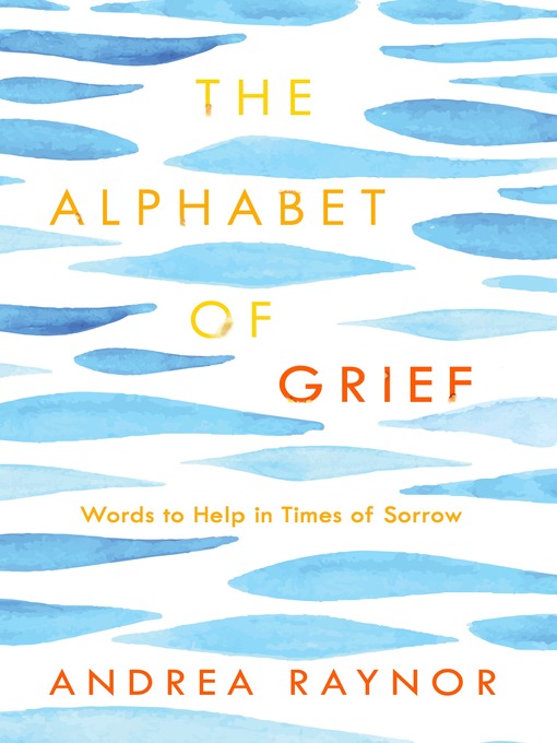 Title details for The Alphabet of Grief by Andrea Raynor - Available